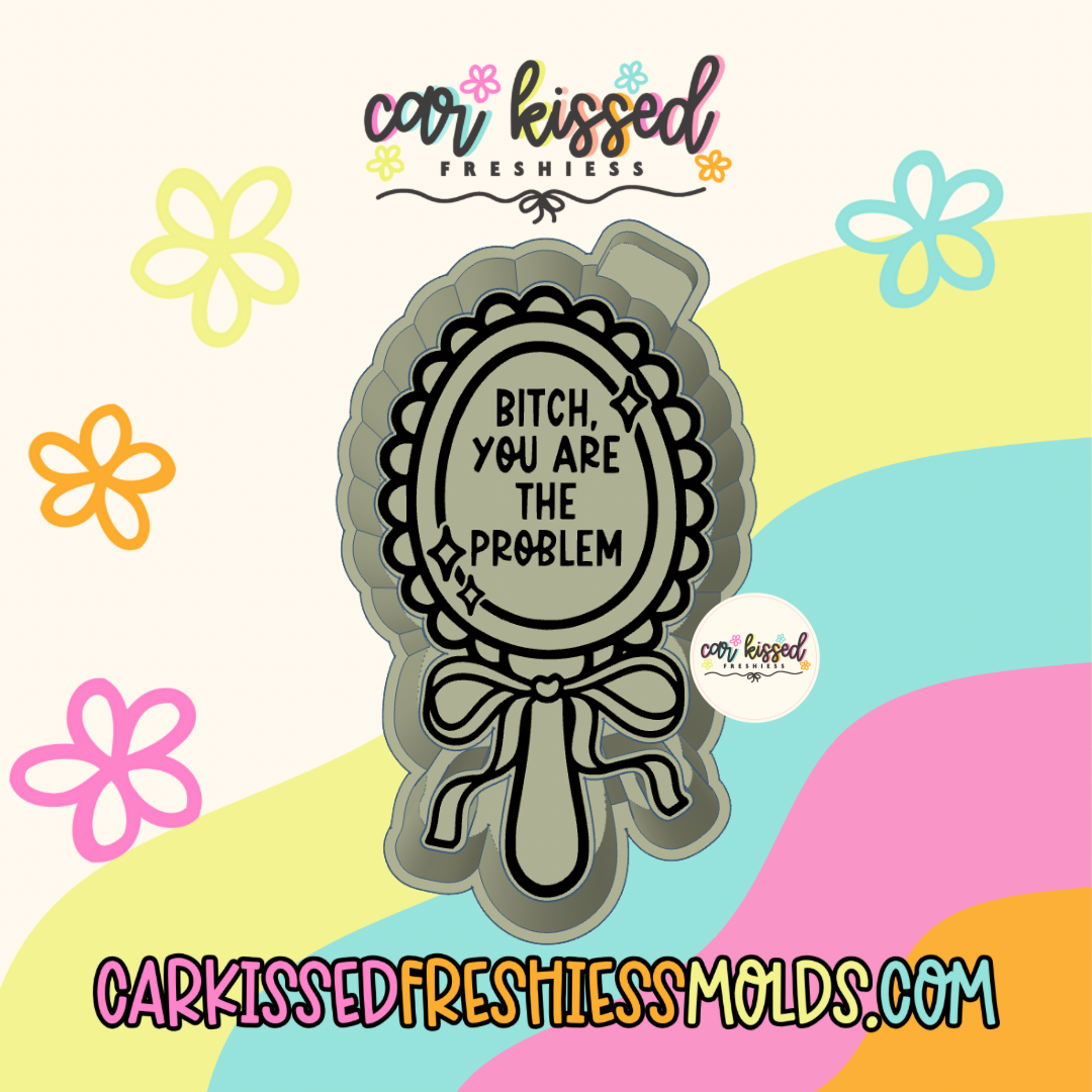 Bitch You’re The Problem Mirror Silicone Mold