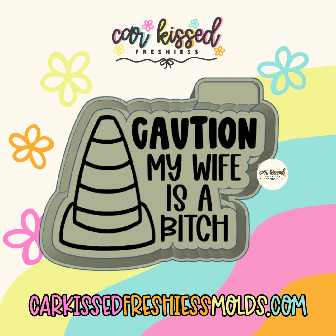 Caution My Wife Is A Bitch Silicone Mold