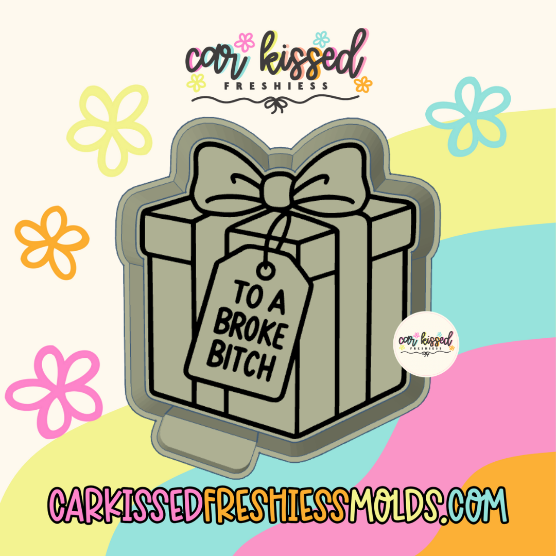 Broke Bitch Present Silicone Mold