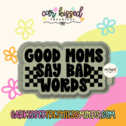 Good Moms Say Bad Words Silicone Mold