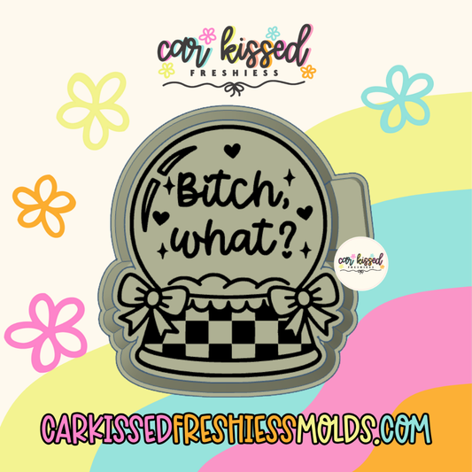 Bitch What? Snowglobe Silicone Mold