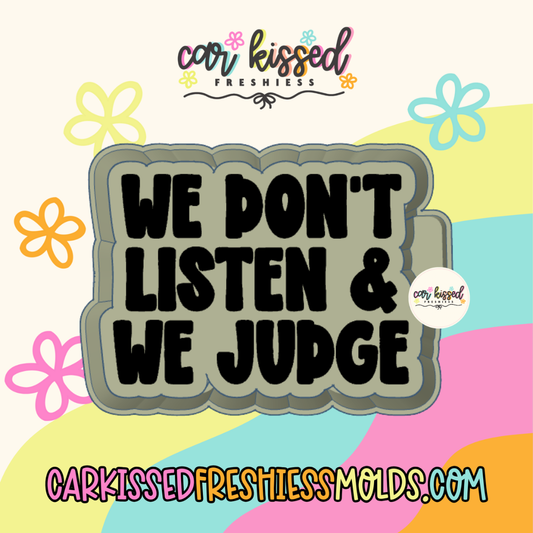 We Don’t Listen & We Judge Silicone Mold
