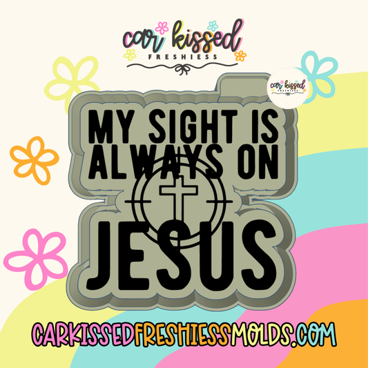 My Sight Is Always On Jesus Silicone Mold