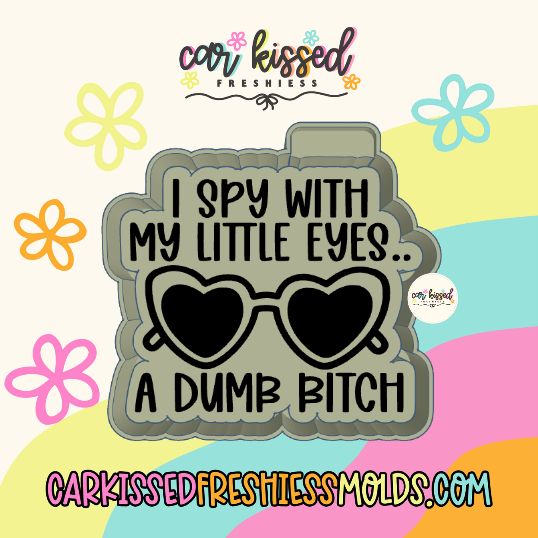 I Spy A Dumb Bitch Silicone Mold