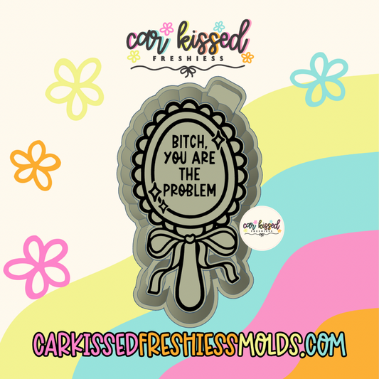 Bitch You’re The Problem Mirror Silicone Mold