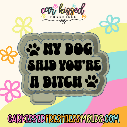 My Dog Said Silicone Mold