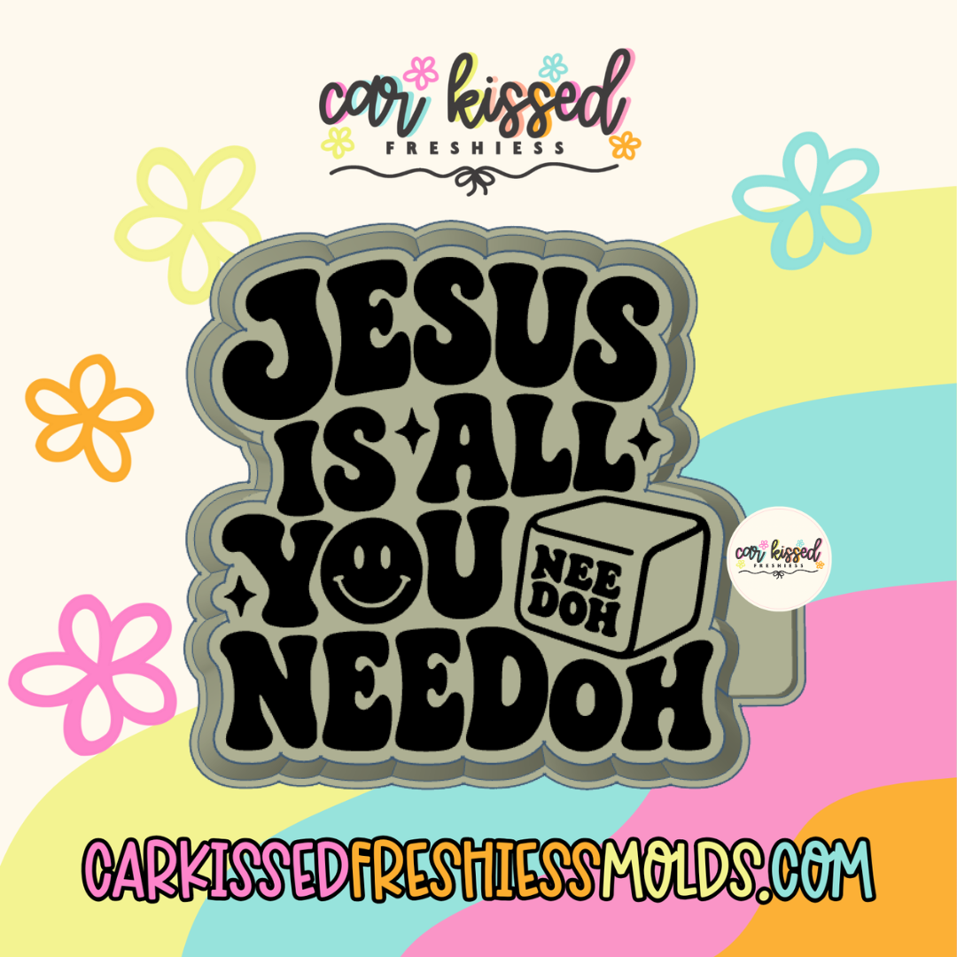 Jesus Is All You Need- Silicone Mold