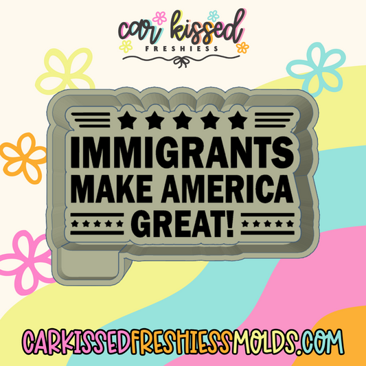 Immigrants Make America Great Silicone Mold