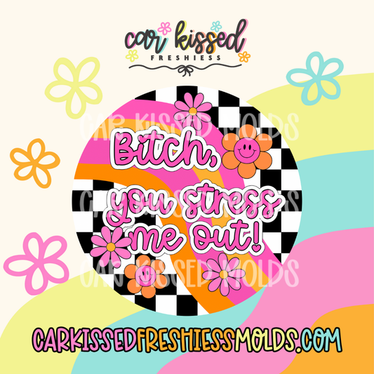 B*tch You Stress Me Out Cardstock